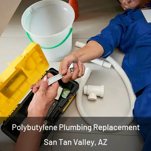  Polybutylene Plumbing Replacement San Tan Valley, AZ